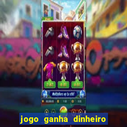 jogo ganha dinheiro de verdade